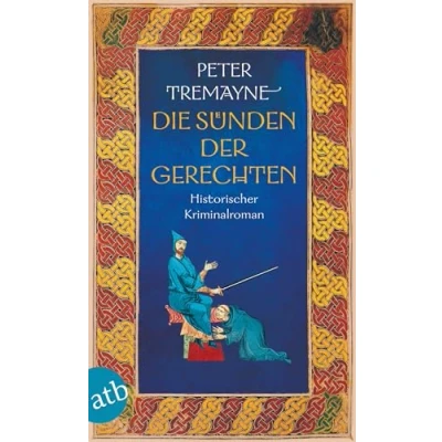 Abbildung von Die Sünden der Gerechten: Historischer Kriminalroman (Schwester Fidelma ermittelt, Band 31)