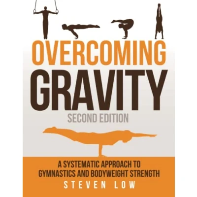 Abbildung von Overcoming Gravity: A Systematic Approach to Gymnastics and Bodyweight Strength (Second Edition)