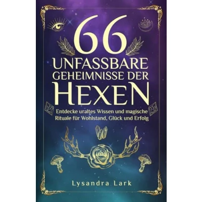 Abbildung von 66 unfassbare Geheimnisse der Hexen: Entdecke uraltes Wissen und magische Rituale für Wohlstand, Glück Erfolg