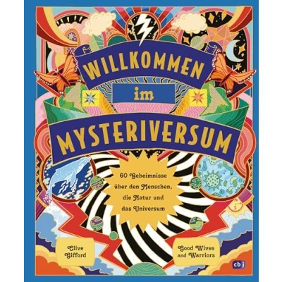 Abbildung von Willkommen im Mysteriversum 60 Geheimnisse über den Mensch, die Natur und das Universum: Farbenfrohes Sachbuch ab 10 Jahren in großem Format