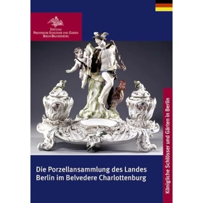 Abbildung von Die Porzellansammlung des Landes Berlin im Belvedere Charlottenburg (Königliche Schlösser in Berlin, Potsdam und Brandenburg)