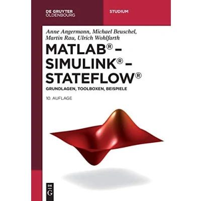 Abbildung von MATLAB Simulink Stateflow: Grundlagen, Toolboxen, Beispiele (De Gruyter Studium)