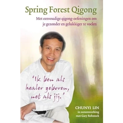 Abbildung von Spring Forest Qigong: met eenvoudige Qigong oefeningen om je gezonder en gelukkiger te voelen: ik ben als een healer geboren, net jij : ... voelen