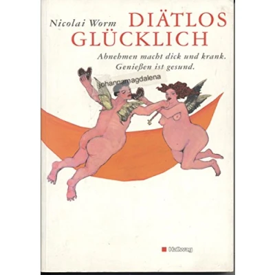 Abbildung von Diätlos glücklich. Abnehmen macht dick und krank. Genießen ist gesund.: Geniessen gesund