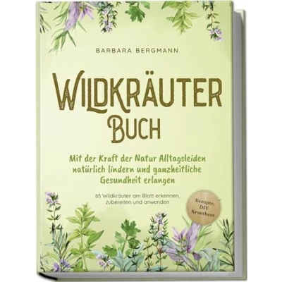 Abbildung von Wildkräuter Buch: Mit der Kraft Natur Alltagsleiden natürlich lindern und ganzheitliche Gesundheit erlangen 65 am Blatt erkennen, zubereiten anwenden Rezepte, DIY Krautbeet