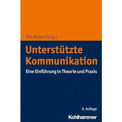 Abbildung von Unterstützte Kommunikation: Ein Ratgeber für Eltern, Betroffene, Angehörige sowie Therapeuten und Pädagogen (Ratgeber Angehörige, Betroffene Fachleute)