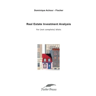 Abbildung von Real estate investment analysis: For (not complete) idiots