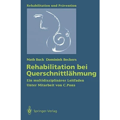 Abbildung von Rehabilitation bei Querschnittlähmung: Ein multidisziplinärer Leitfaden (Rehabilitation und Prävention, 26, Band 26)