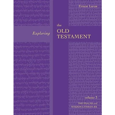 Abbildung von Exploring The Old Testament: Volume 3: Psalms And Wisdom Literature: (Vol. 3)