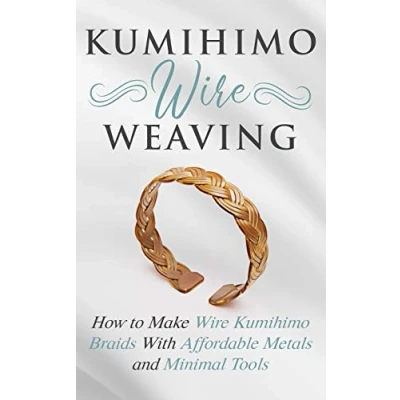 Abbildung von Kumihimo Wire Weaving: How to Make Braids With Affordable Metals and Minimal Tools (Wire Weaving From Scratch, Band 4)