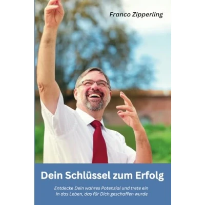 Abbildung von Dein Schlüssel zum Erfolg: Entdecke wahres Potential und trete ein in das Leben, für Dich geschaffen wurde