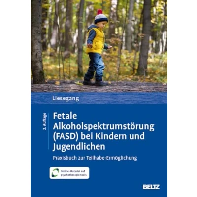 Abbildung von Fetale Alkoholspektrumstörung (FASD) bei Kindern und Jugendlichen: Praxisbuch zur Teilhabe Ermöglichung. Mit Online Material