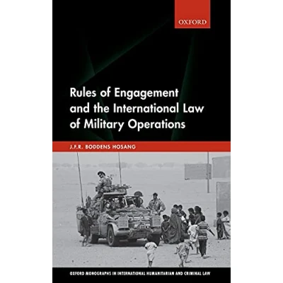Abbildung von Rules of Engagement and the International Law Military Operations (Oxford Monographs in Humanitarian Criminal Law)