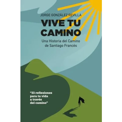 Abbildung von Vive tu Camino: Una historia del Camino de Santiago Francés