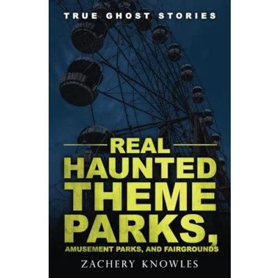 Abbildung von True Ghost Stories: Real Haunted Theme Parks, Amusement and Fairgrounds