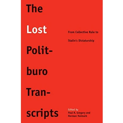 Abbildung von The Lost Politburo Transcripts: From Collective Rule to Stalin&#039;s Dictatorship (Yale hoover Series on Authoritarian Regimes)