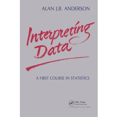 Abbildung von Interpreting Data: A First Course in Statistics (Chapman &amp; Hall/Crc Texts Statistical Science, 8, Band 8)