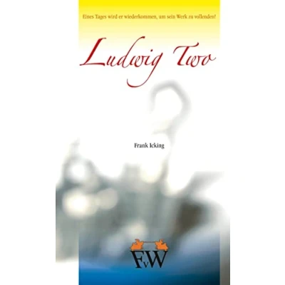 Abbildung von Ludwig Two: Eines Tages wird er wiederkommen...: wiederkommen, um sein Werk zu vollenden!