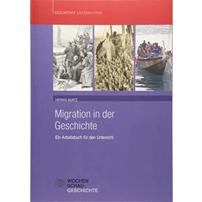 Abbildung von Migration in der Geschichte: Ein Arbeitsbuch für den Unterricht (Geschichte unterrichten)