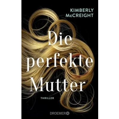 Abbildung von Die perfekte Mutter: Thriller Von der Autorin des New York Times Bestsellers »Eine Ehe«
