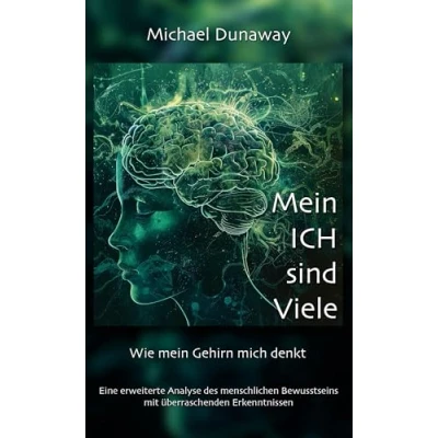 Abbildung von mein ICH sind Viele: Wie Gehirn mich denkt