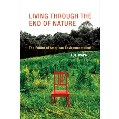 Abbildung von Living Through The End of Nature: Future American Environmentalism (Mit Press)