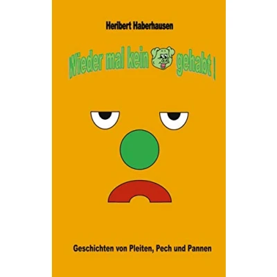 Abbildung von Wieder mal kein Schwein gehabt!: Geschichten von Pleiten, Pech und Pannen