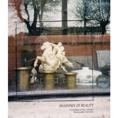 Abbildung von Shadows of Reality: A Catalogue W.G. Sebald’s Photographic Materials