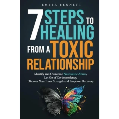Abbildung von 7 Steps to Healing From A Toxic Relationship: Identify and Overcome Narcissistic Abuse, Let Go of Codependency, Discover Your Inner Strength, Empower Recovery