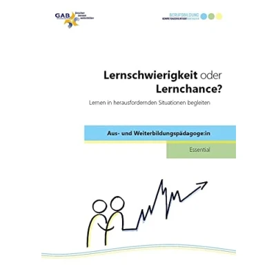 Abbildung von Lernschwierigkeit oder Lernchance?: Lernen in herausfordernden Situationen begleiten (Essential Aus und Weiterbildungspädagoge:in)