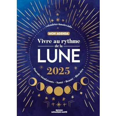 Abbildung von Vivre au rythme de la lune, mon agenda 2025: Pouvoirs bienfaisants, santé, beauté, bien être