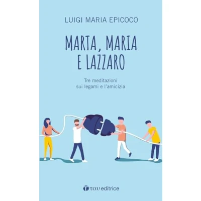 Abbildung von Marta, Maria e Lazzaro. Tre meditazioni sui legami l’amicizia (#libriparlati)