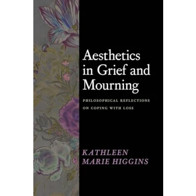Abbildung von Aesthetics in Grief and Mourning: Philosophical Reflections on Coping With Loss