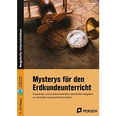 Abbildung von Mysterys für den Erdkundeunterricht: Kooperativ und problemorientiert rätselhafte Aufgaben zu zentralen Lehrplanthemen lösen (5. bis 10. Klasse)