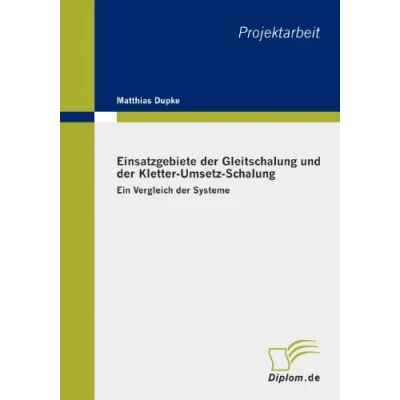 Abbildung von Einsatzgebiete der Gleitschalung und Kletter Umsetz Schalung: Ein Vergleich Systeme