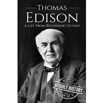 Abbildung von Thomas Edison: A Life From Beginning to End (Biographies of Business Leaders, Band 1)