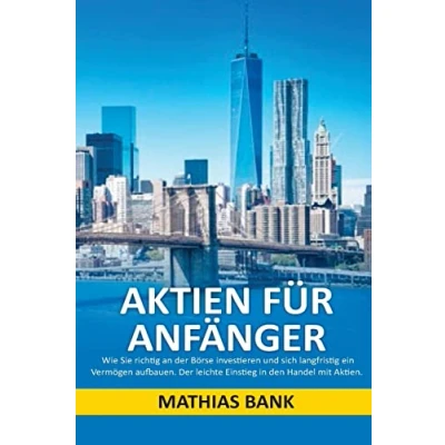 Abbildung von Aktien für Anfänger: Wie Sie richtig an Der Börse investieren und sich langfristig ein Vermögen aufbauen. leichte Einstieg in den Handel mit Aktien.