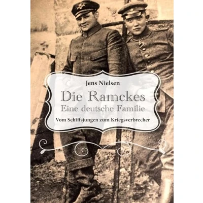Abbildung von Die Ramckes Eine deutsche Familie: Vom Schiffsjungen zum Kriegsverbrecher