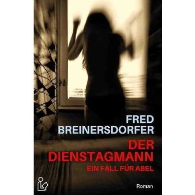 Abbildung von DER DIENSTAGMANN Ein FALL FÜR ABEL: Kriminal Roman