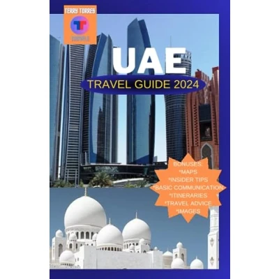 Abbildung von UAE: The Ultimate Comprehensive Travel Guide 2024: Everything You Need to Know Plan Your Dream Vacation A Land of Contrasts, from Deserts ... Guide: Series)