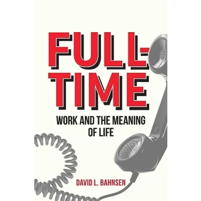 Abbildung von Full Time: Work and the Meaning of Life