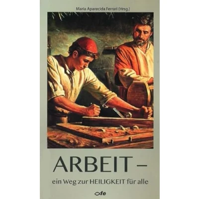 Abbildung von Arbeit ein Weg zur Heiligkeit für alle