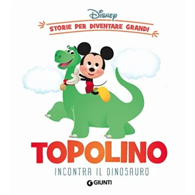 Abbildung von Topolino incontra il dinosauro. Storie per diventare grandi. Ediz. a colori