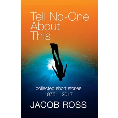 Abbildung von Tell No One About This: Collected Short Stories 1975 2017