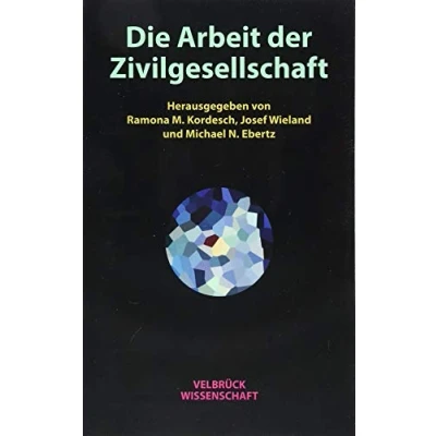 Abbildung von Die Arbeit der Zivilgesellschaft: aus Reihe: Societas Futura. Gesellschaft Gestalten