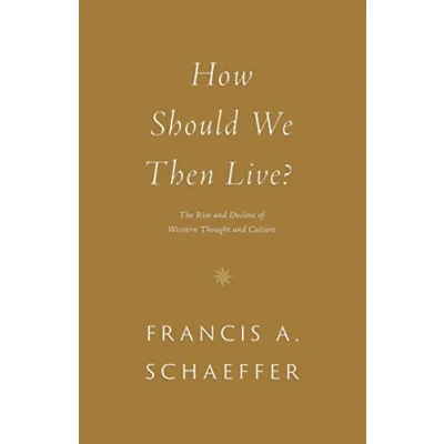 Abbildung von How Should We Then Live?: The Rise and Decline of Western Thought Culture