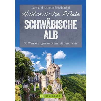 Abbildung von Bruckmann Wanderführer: Historische Pfade Schwäbische Alb: 30 Touren auf der Alb zur Burg Hohenzollern, Liechtenstein und Co. Wanderungen zu Orten mit ... Geschichte