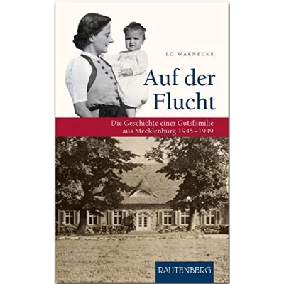 Abbildung von Auf der Flucht: Die Geschichte einer Gutsfamilie aus Mecklenburg 1945 1949 (Rautenberg Erzählungen/Anthologien)