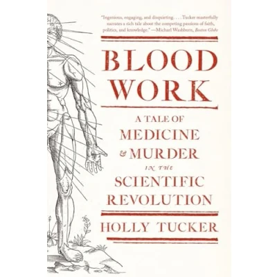 Abbildung von Blood Work: A Tale of Medicine and Murder in the Scientific Revolution