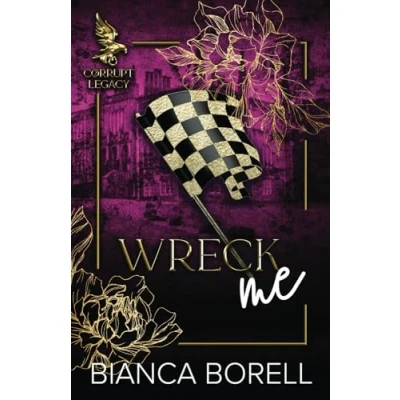 Abbildung von Wreck Me: A Forbidden Dark College Romance (Corrupt Legacy, Band 2)